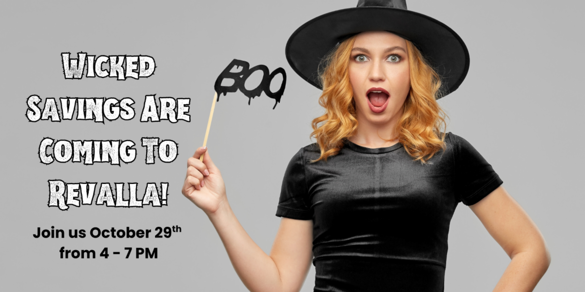 Wicked Savings are coming to Revalla! Join us October 29th from 4 to 7 PM